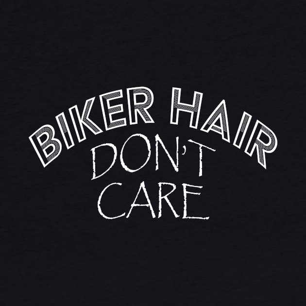 BIKER HAIR DON'T CARE Funny Sarcastic Slogan design by nikkidawn74